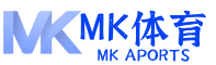 mk体育 (mksports)官方网站-精彩体育赛事尽在mksports